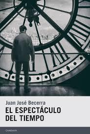 Juan José Becerra: El espectáculo del tiempo