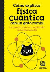 ¿Cómo explicar física cuántica con un gato zombi?