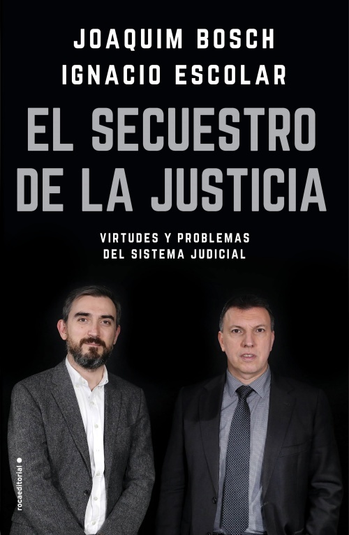El secuestro de la justicia. Joaquín Bosch e Ignacio Escolar