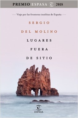 Sergio del Molino presenta "Lugares fuera de sitio. Viaje por las fronteras insólitas de España"