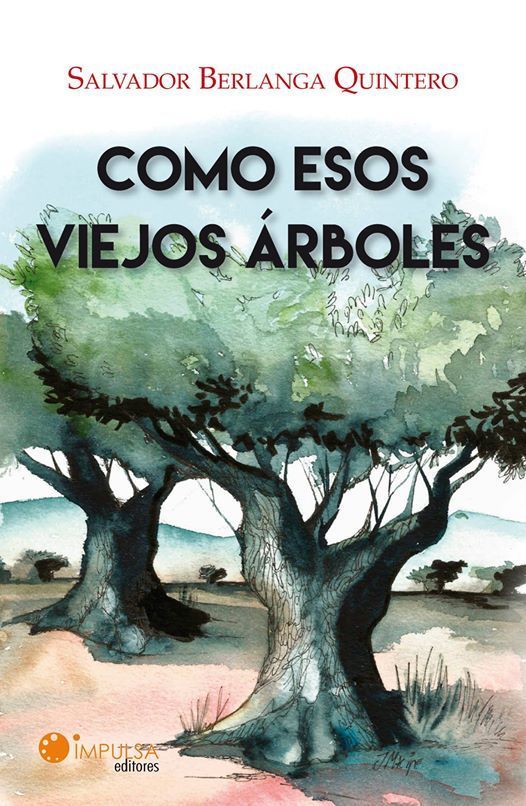 Salvador Berlanga: Como esos viejos árboles