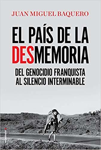 Juan Miguel Baquero: El país de la desmemoria