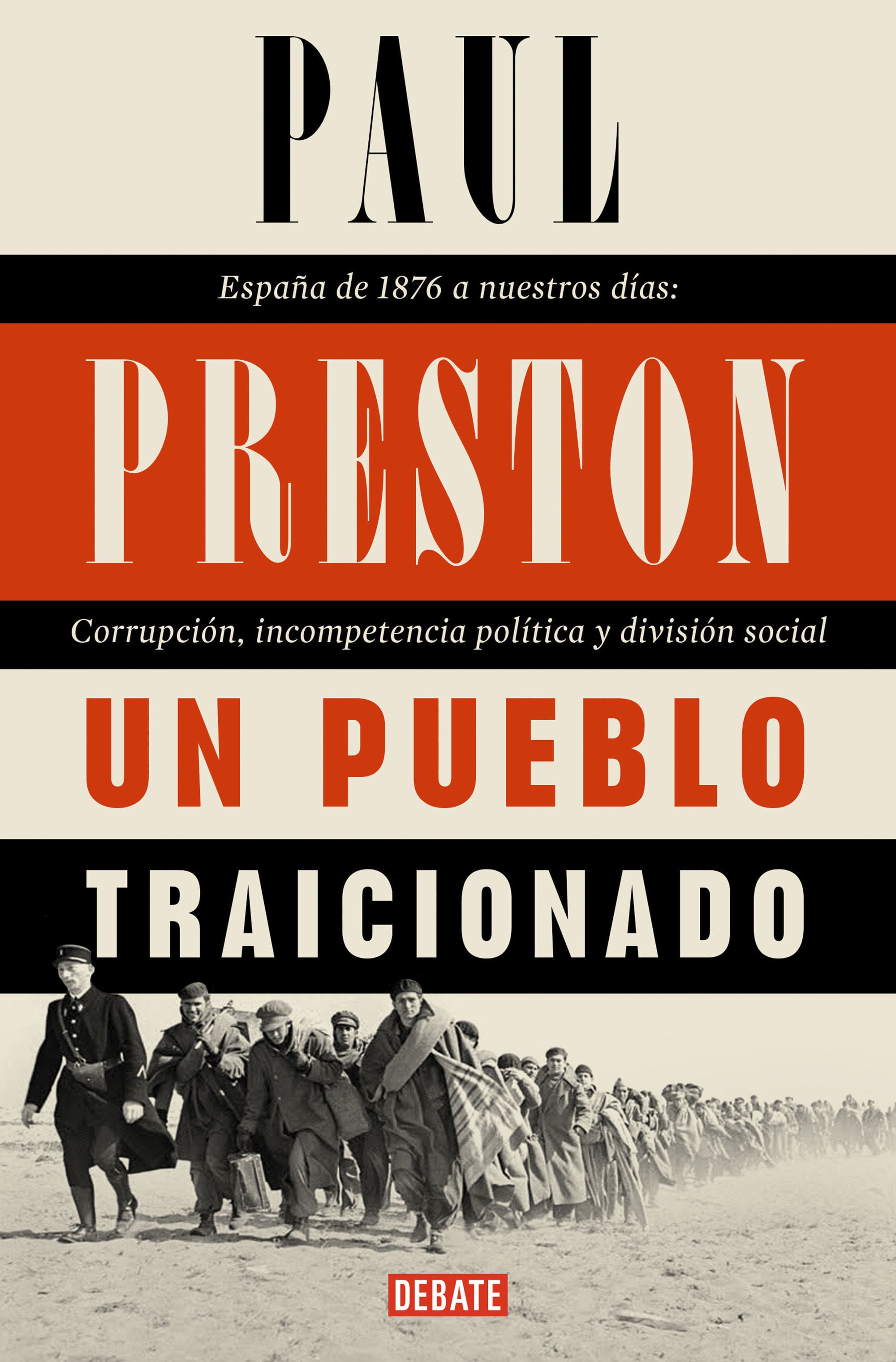 Paul Preston: Un pueblo traicionado. España de 1876 a nuestros días: corrupción, incompetencia política y división social