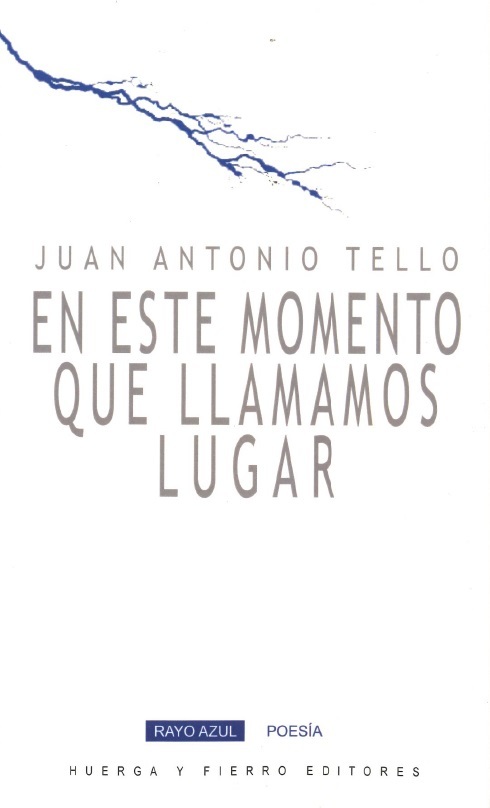 Juan Antonio Tello: En este momento que llamamos lugar