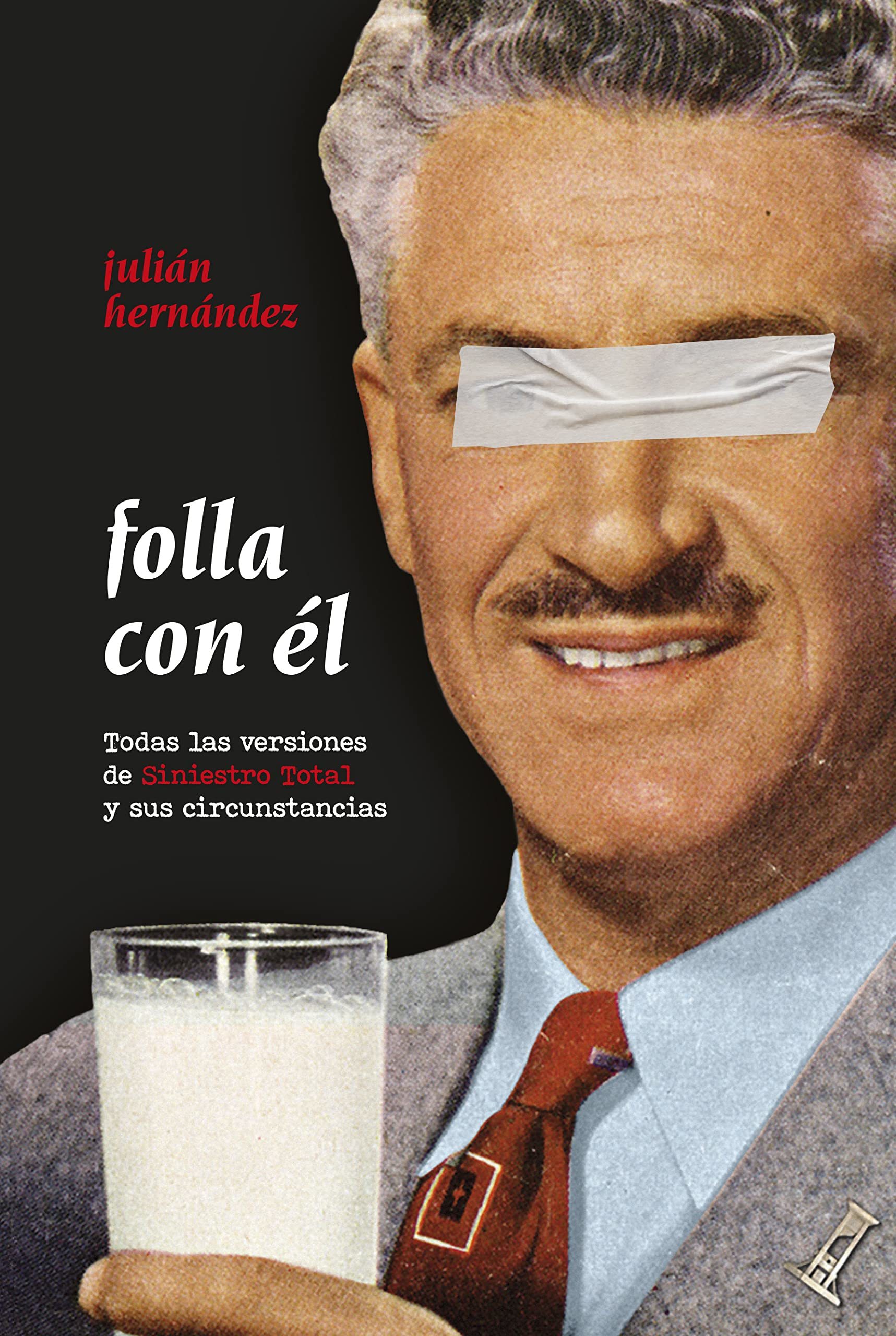 Julián Hernández presenta "Folla con él. Todas las versiones de Siniestro Total y sus circunstancias"