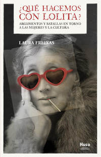 Laura Freixas presenta "¿Qué hacemos con Lolita? Argumentos y batallas en torno a las mujeres y la  cultura"