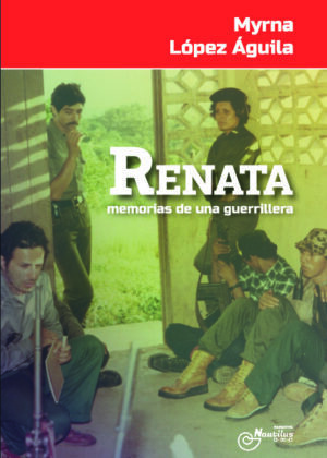 Myrna López Águila presenta "Renata. Memorias de una guerrillera"