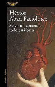 Héctor Abad Faciolince presenta "Salvo mi corazón, todo está bien"