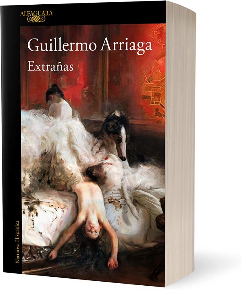 Guillermo Arriaga presenta "Extrañas"