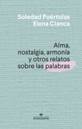 Soledad Puértolas y Elena Cianca presentan "Alma, nostalgia, armonía y otros relatos sobre las palabras"
