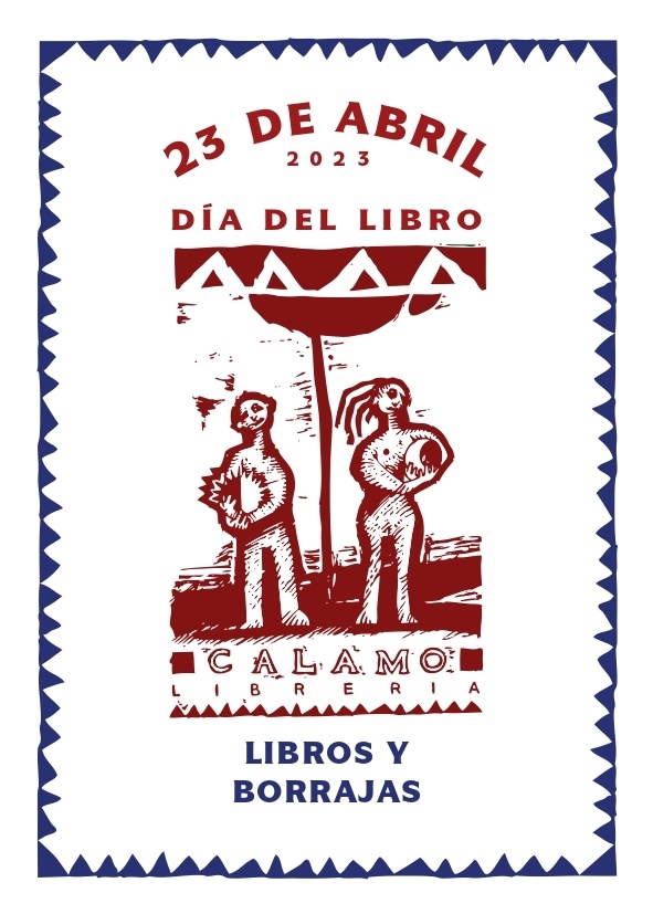 Cálamo: del 23 de abril, Día del Libro; de varios pensamientos y dos mentiras librescas; de libros y borrajas