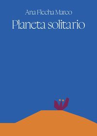 Ana Flecha Marco presenta "Planeta solitario"