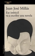 Juan José Millás presenta "Ese imbécil va a escribir una novela"