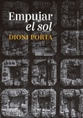 Dionisio Porta presenta "Empujar el sol"