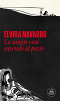 Elvira Navarro presenta "La sangre está cayendo al patio"