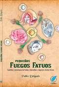 Pablo Delgado presenta PEQUEÑOS FUEGOS FATUOS