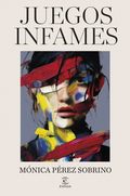 Mónica Pérez Sobrino presenta Juegos infames